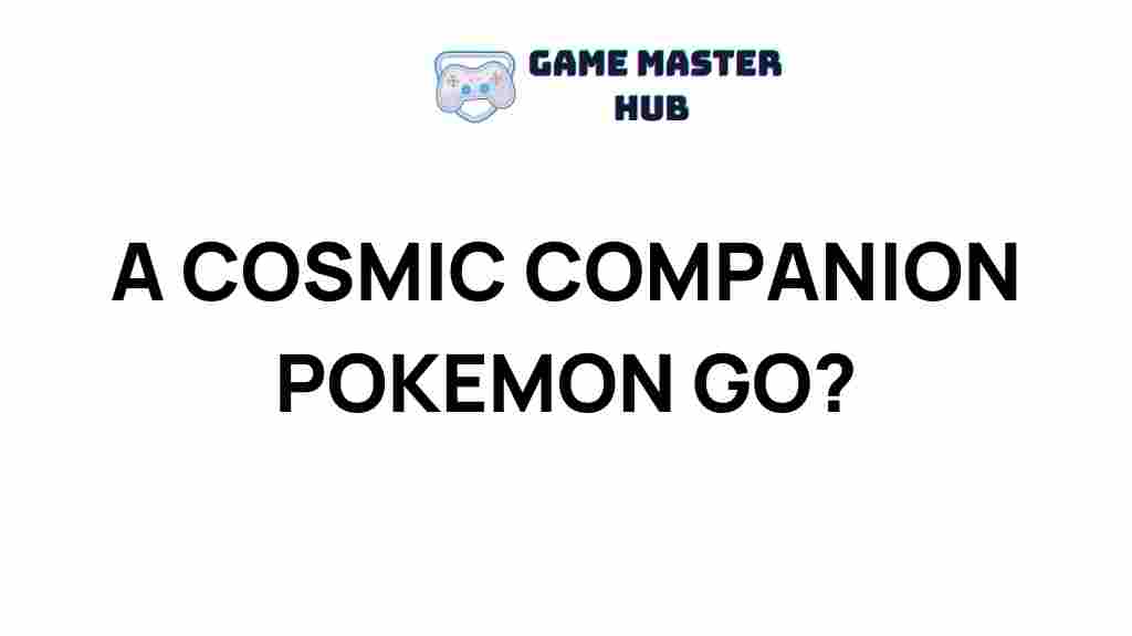 cosmic-companion-pokemon-go