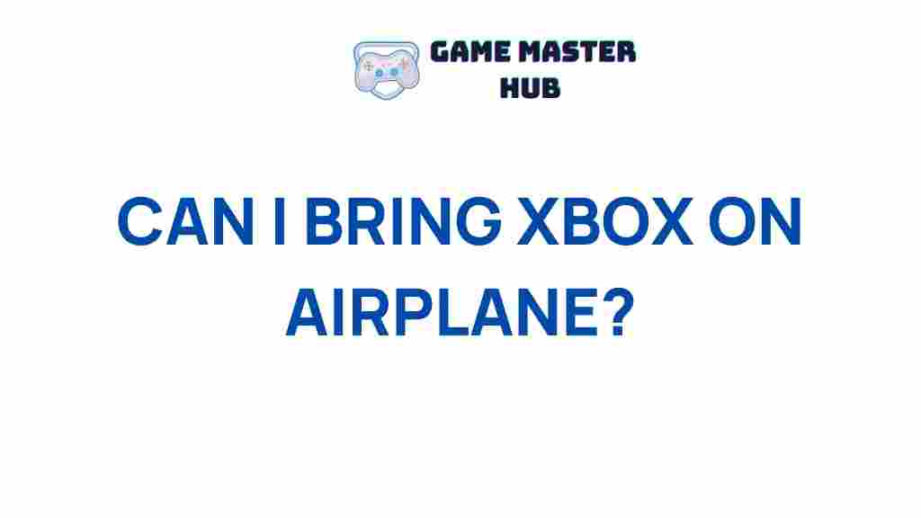 airplane-rules-bringing-xbox