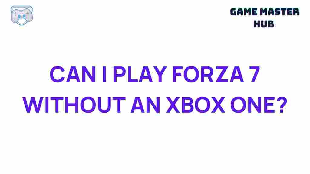 forza-7-play-without-xbox