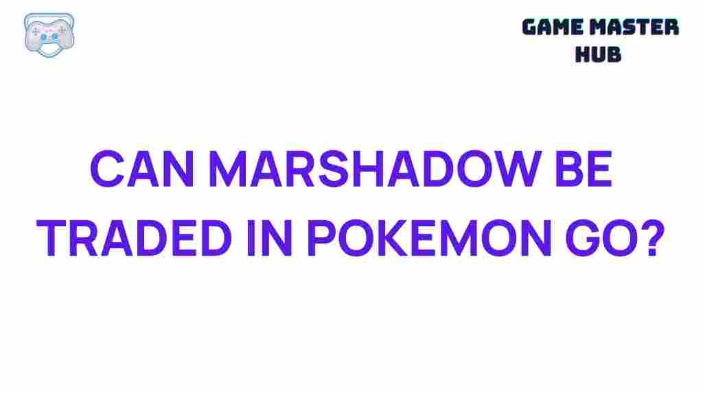 can-marshadow-be-traded-pokemon-go