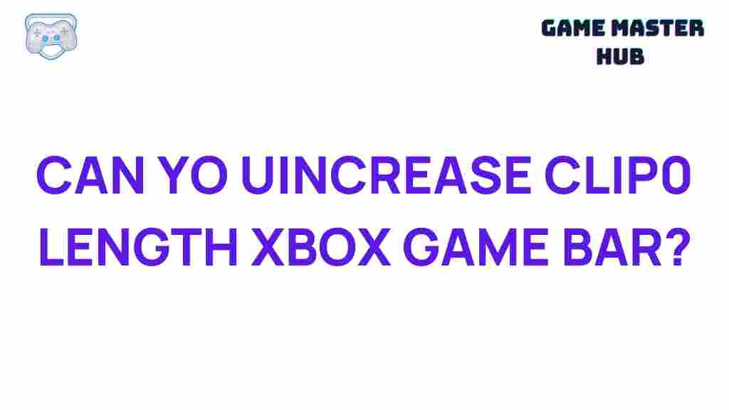 xbox-game-bar-extend-clip-length