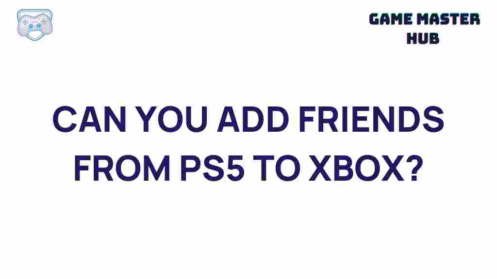 cross-platform-gaming-adding-friends-PS5-Xbox