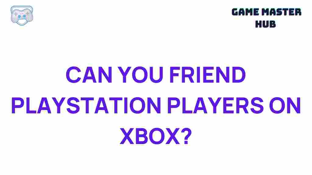 cross-platform-gaming-friend-playstation-xbox
