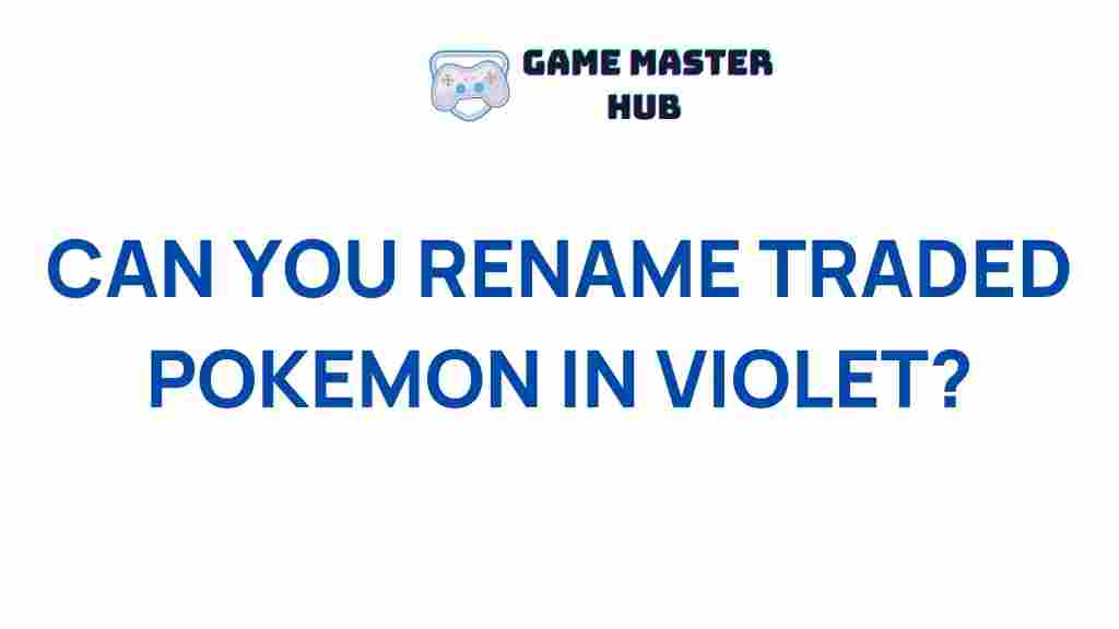 pokemon-violet-rename-traded-pokemon