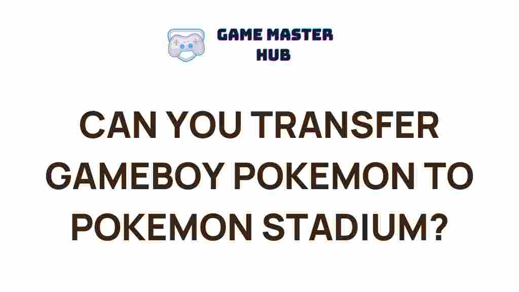 transferring-gameboy-pokemon-pokemon-stadium