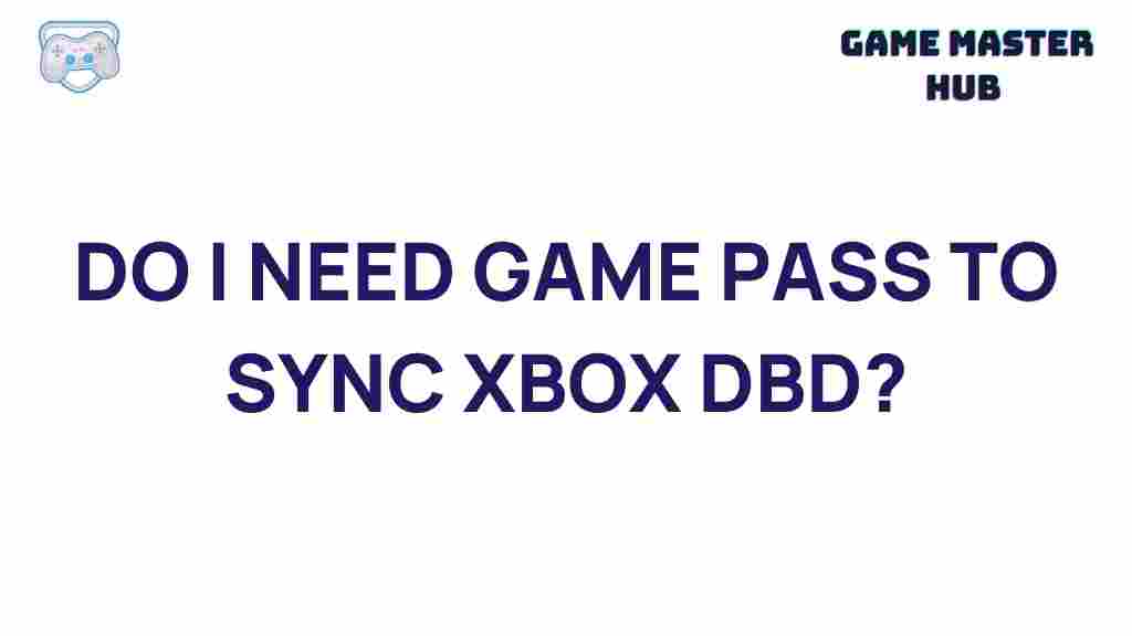game-pass-xbox-dbd-sync