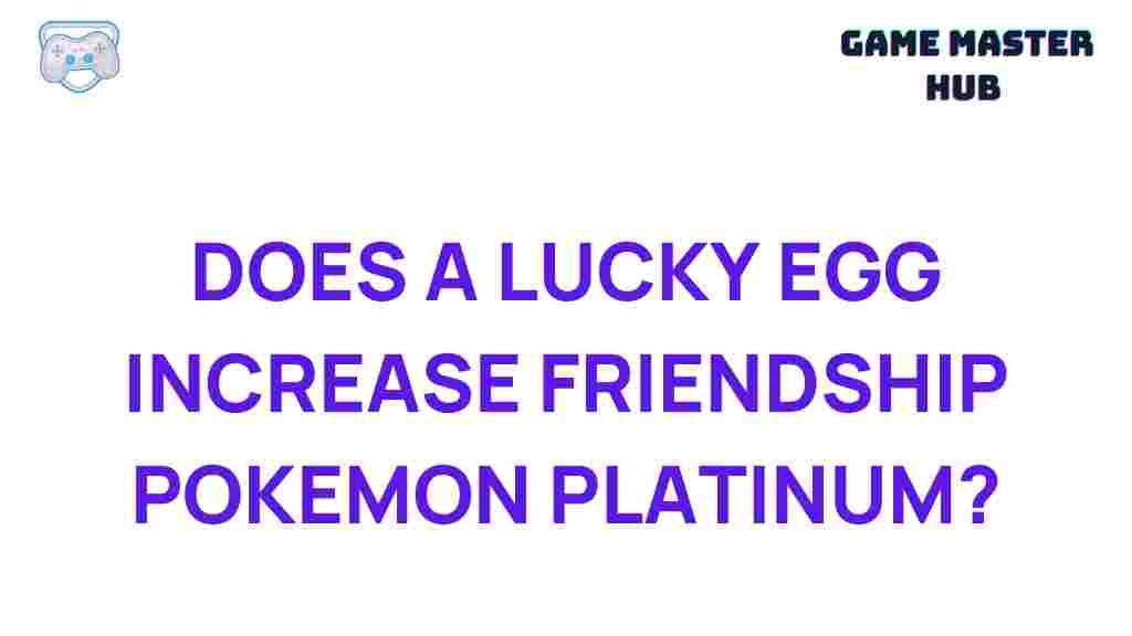 lucky-egg-friendship-pokemon-platinum