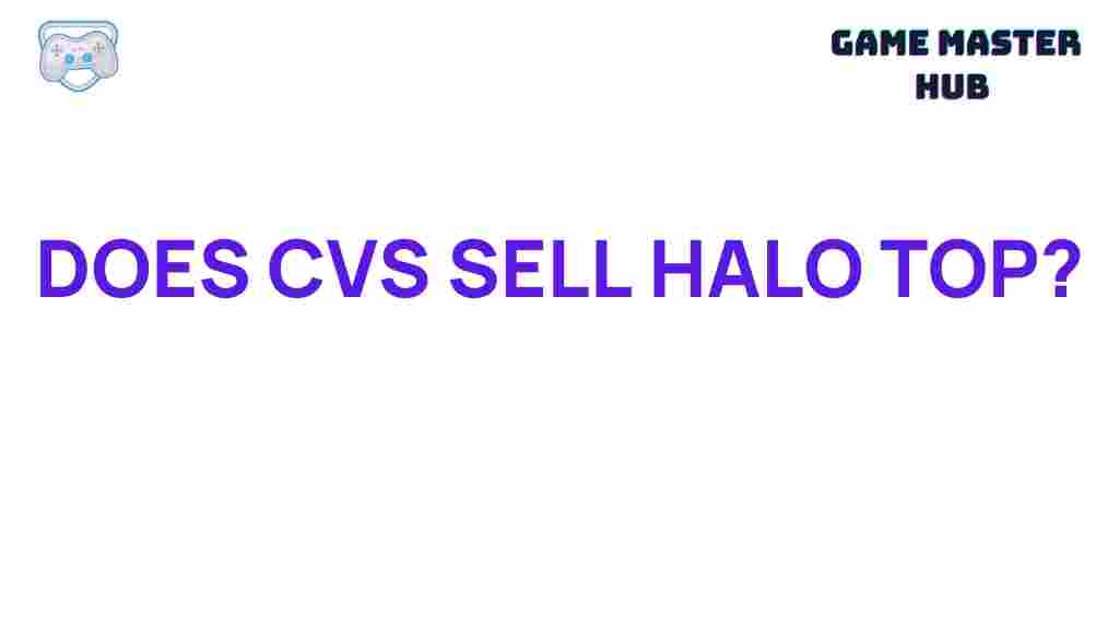 halo-top-cvs-availability