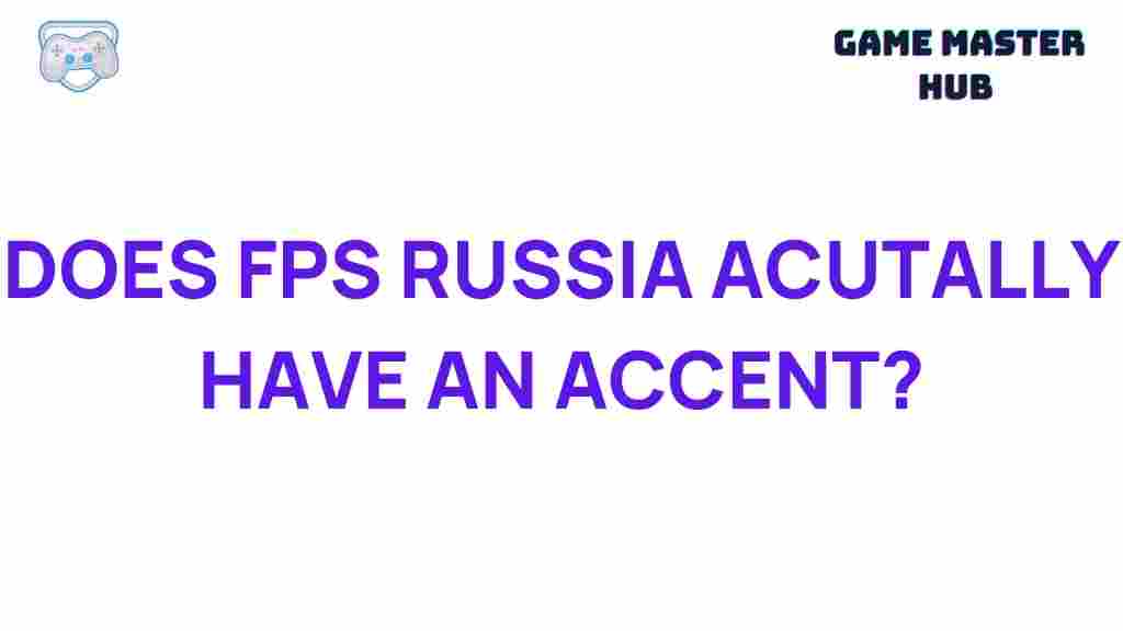 fps-russia-accent-mystery