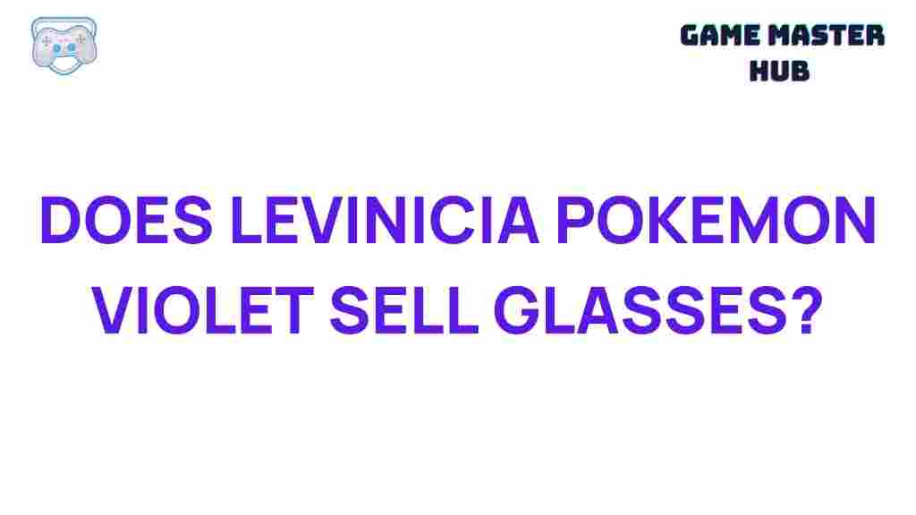 levinicia-pokemon-violet-sell-glasses