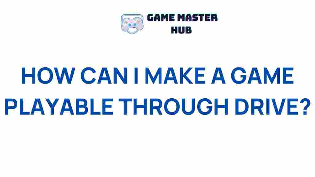 making-games-playable-on-drive