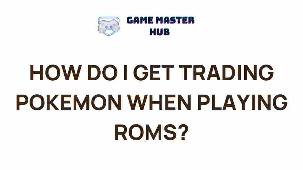 trading-pokemon-roms-secrets