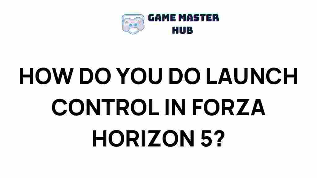 forza-horizon-5-launch-control-tips