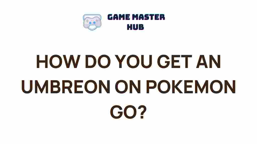 obtaining-an-umbreon-pokemon-go
