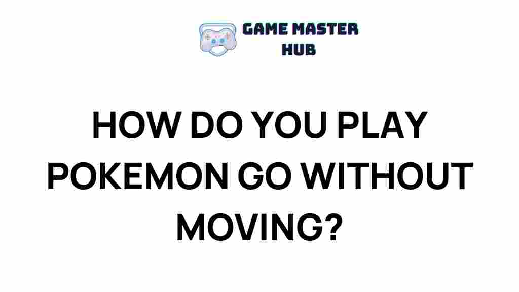 play-pokemon-go-without-moving