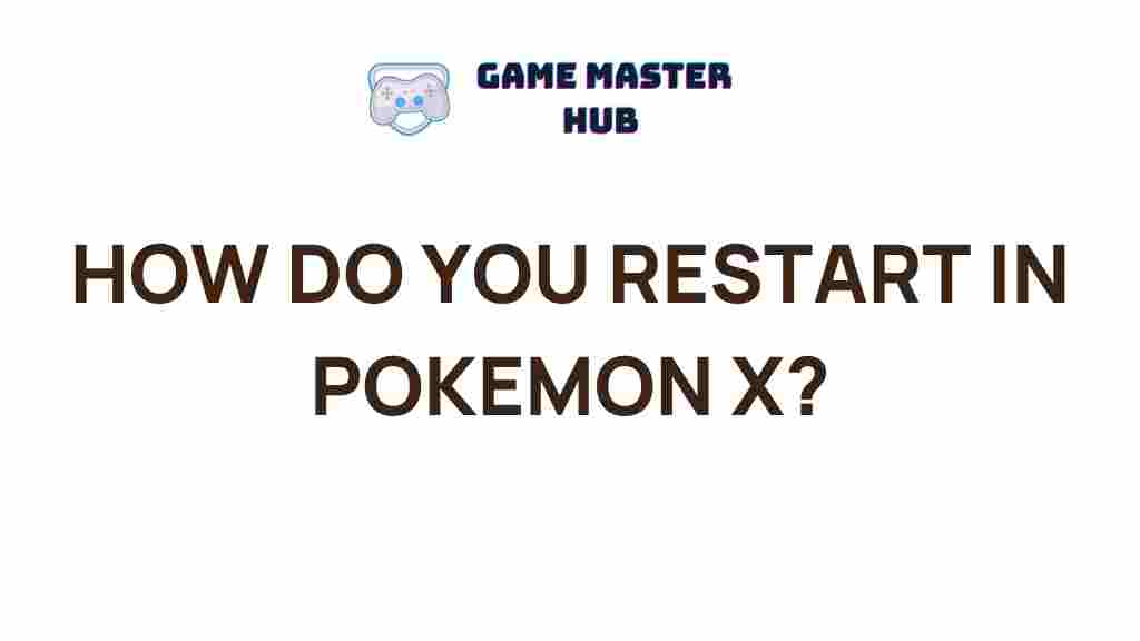 pokemon-x-restarting-tips
