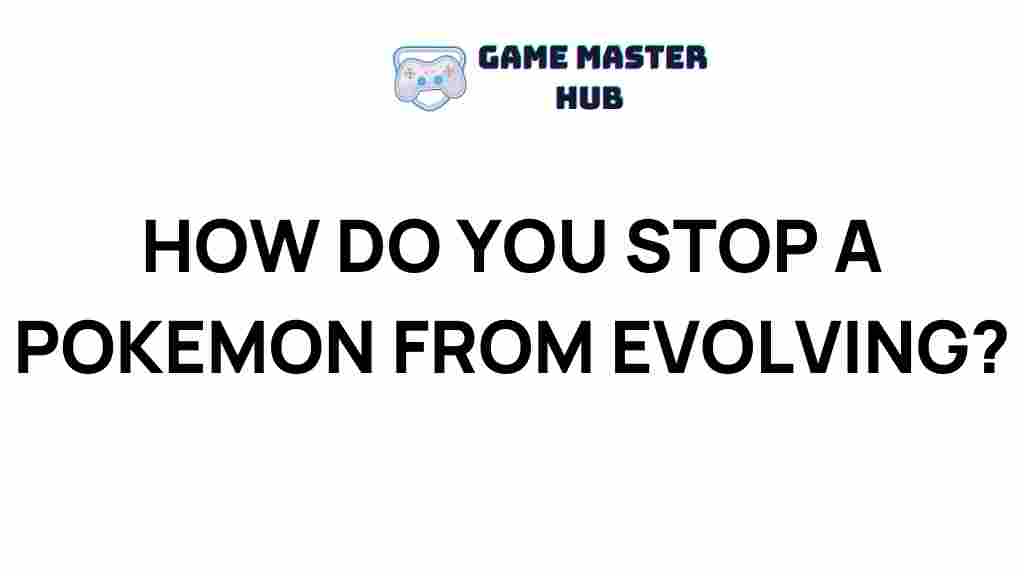 stop-pokemon-evolution
