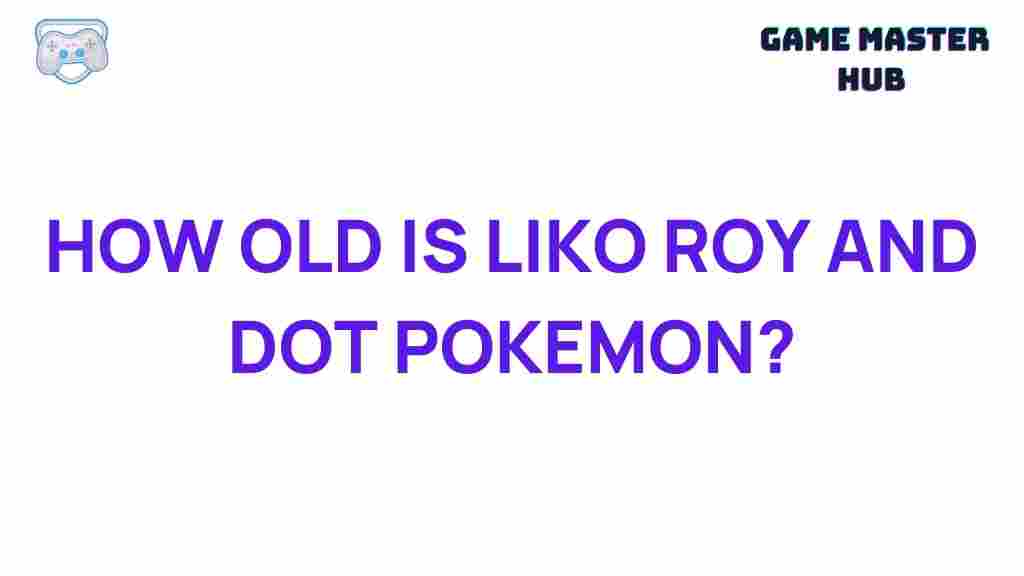 mysterious-ages-liko-roy-dot-pokemon