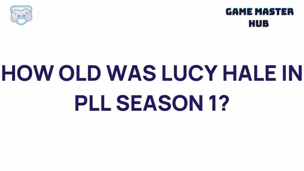 lucy-hale-pll-season-1-age-reveal
