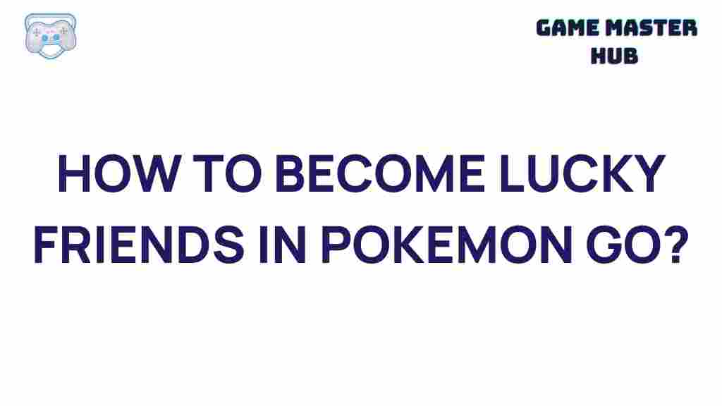 lucky-friends-pokemon-go