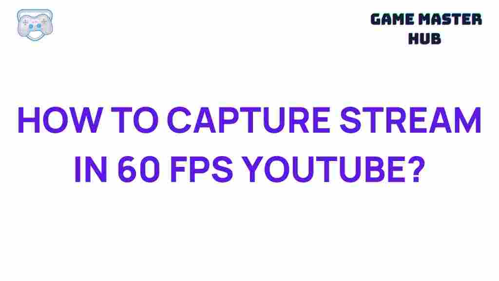 youtube-60fps-stream-capture