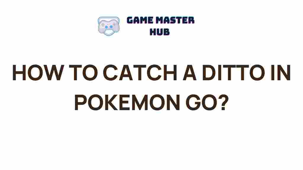capturing-ditto-pokemon-go
