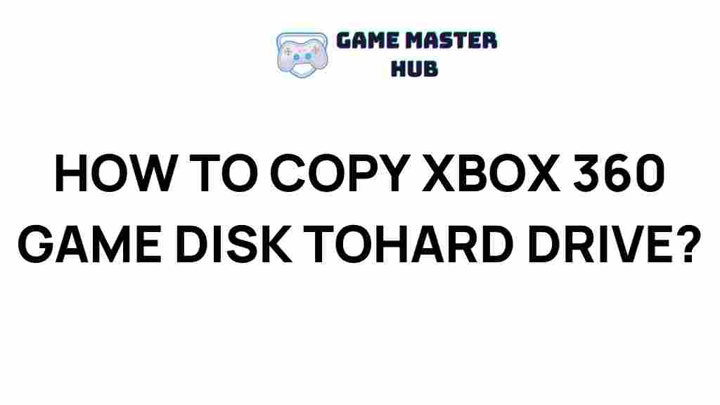 copying-xbox-360-game-disk-to-hard-drive