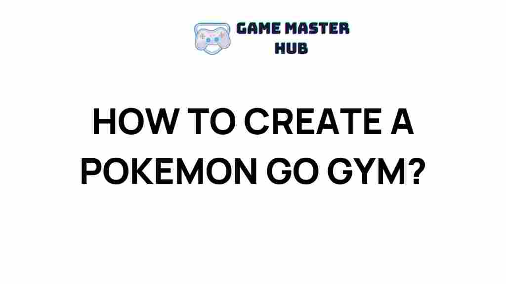 pokemon-go-gym-creation