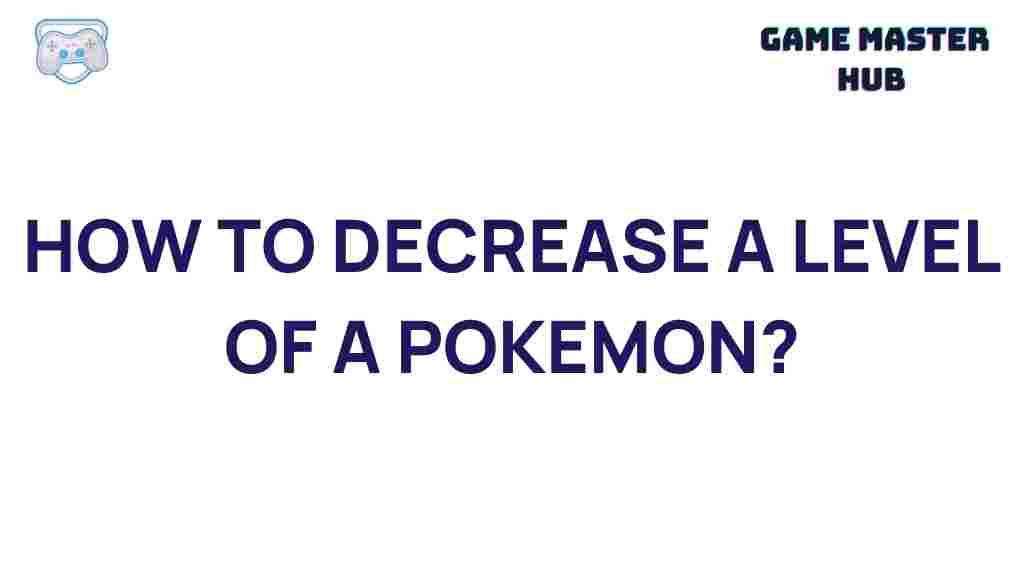 pokemon-level-decrease-strategies