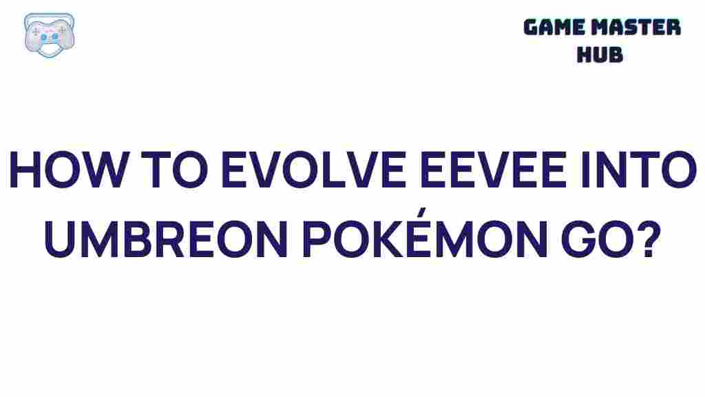 evolving-eevee-into-umbreon-pokemon-go