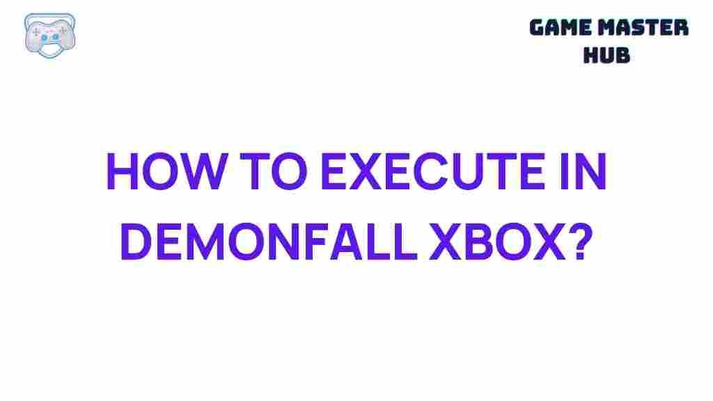 demonfall-xbox-execution