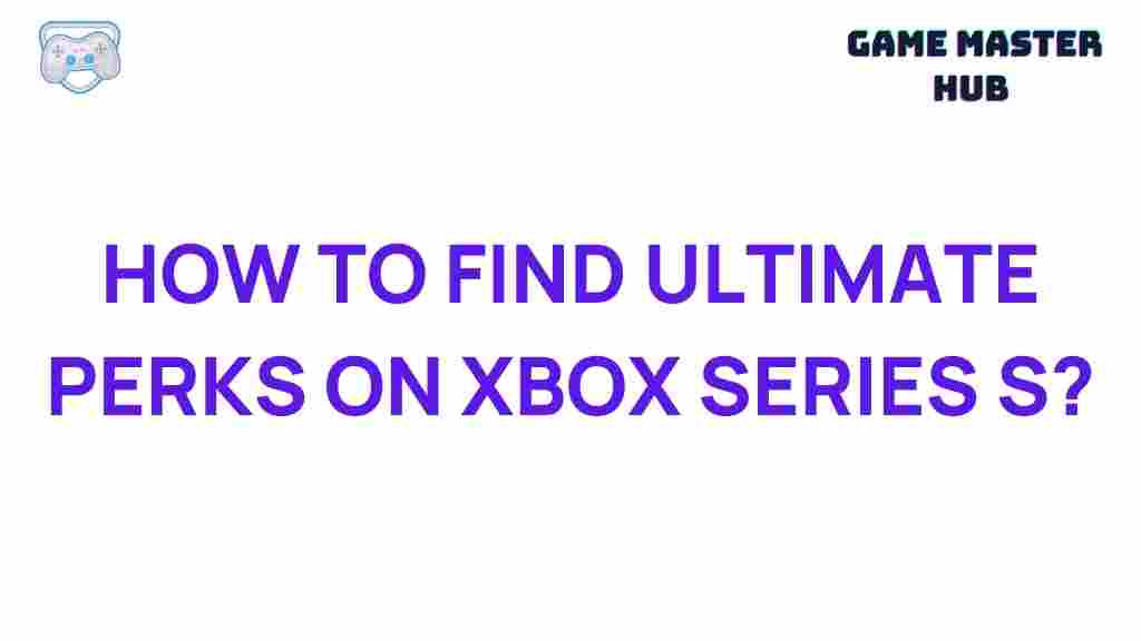 ultimate-perks-xbox-series-s