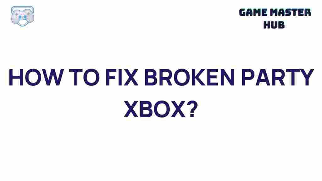 fix-broken-party-xbox