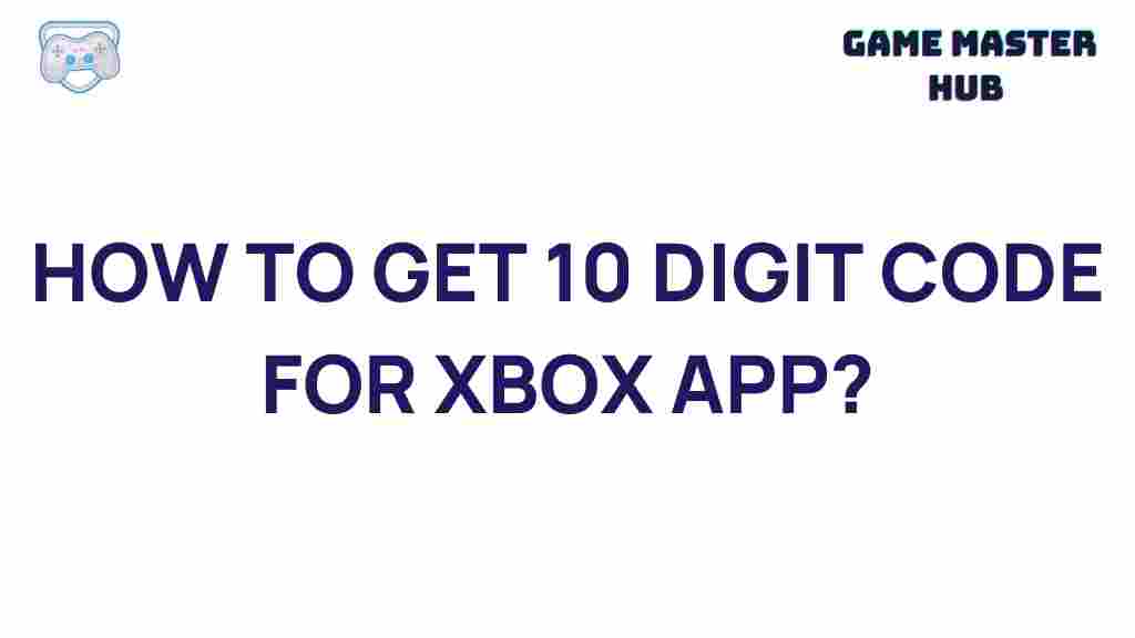 how-to-get-10-digit-code-xbox-app