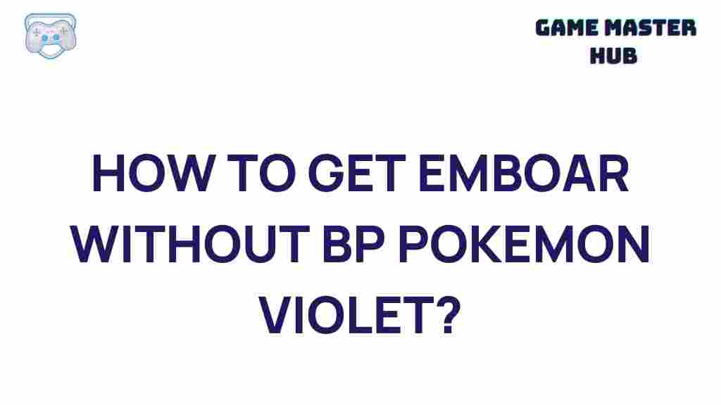 unconventional-ways-obtain-emboar-pokemon-violet