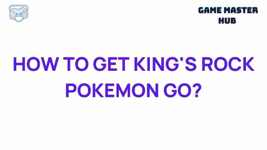 pokemon-go-kings-rock-guide