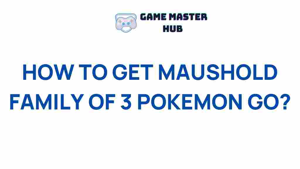 acquiring-maushold-family-3-pokemon-go