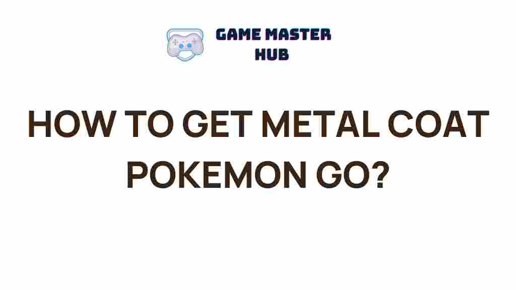 metal-coat-pokemon-go