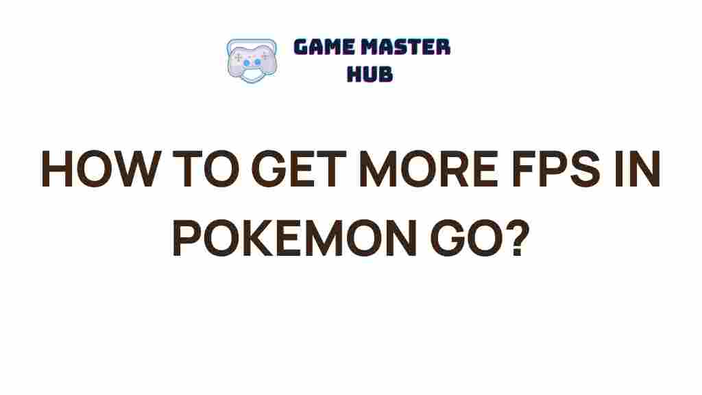 boosting-fps-in-pokemon-go