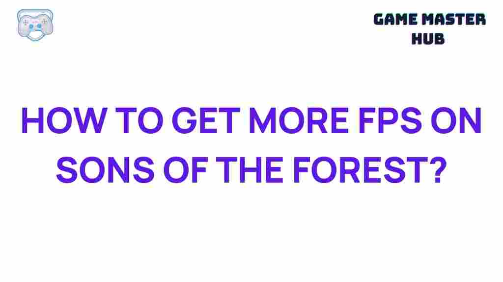 boosting-fps-sons-of-the-forest