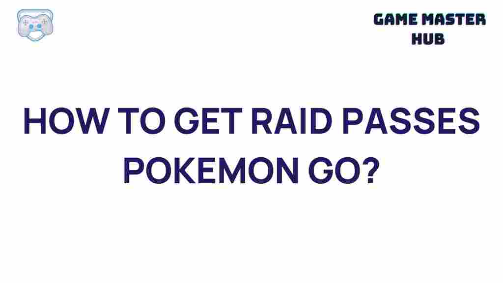 how-to-get-raid-passes-pokemon-go