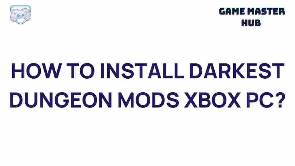 installing-darkest-dungeon-mods-xbox-pc