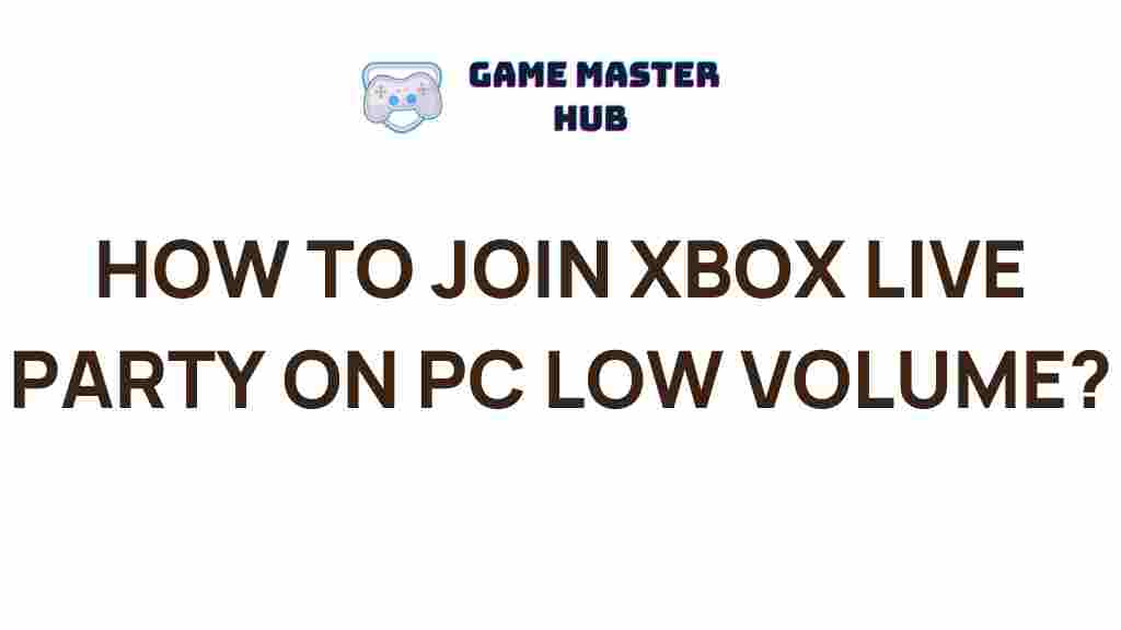 xbox-live-party-pc-low-volume