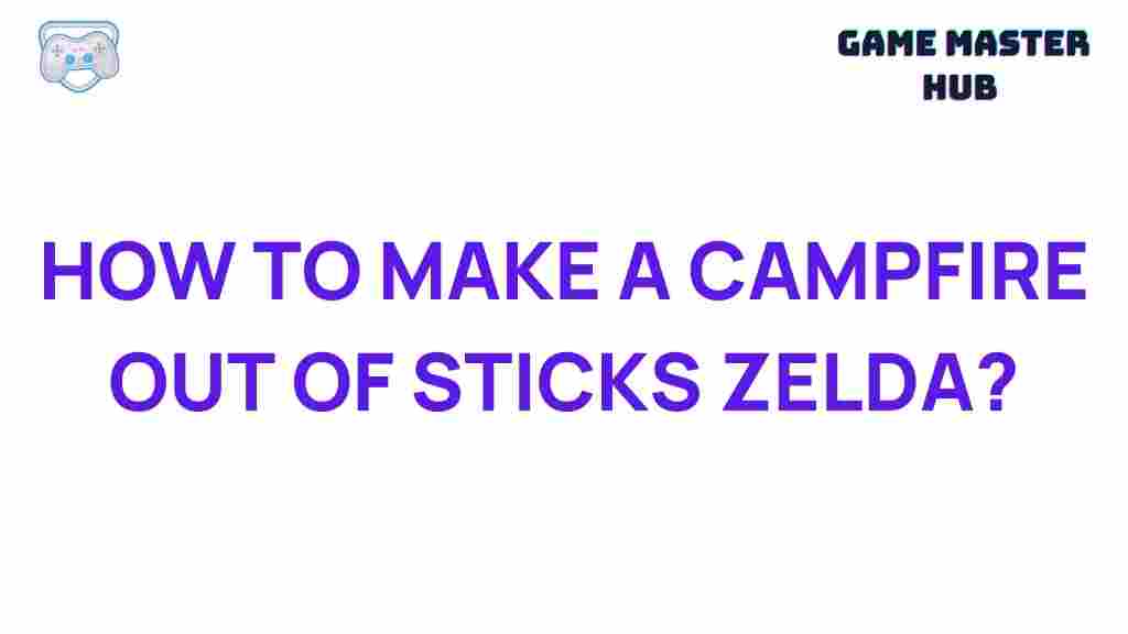 crafting-campfire-sticks-Zelda