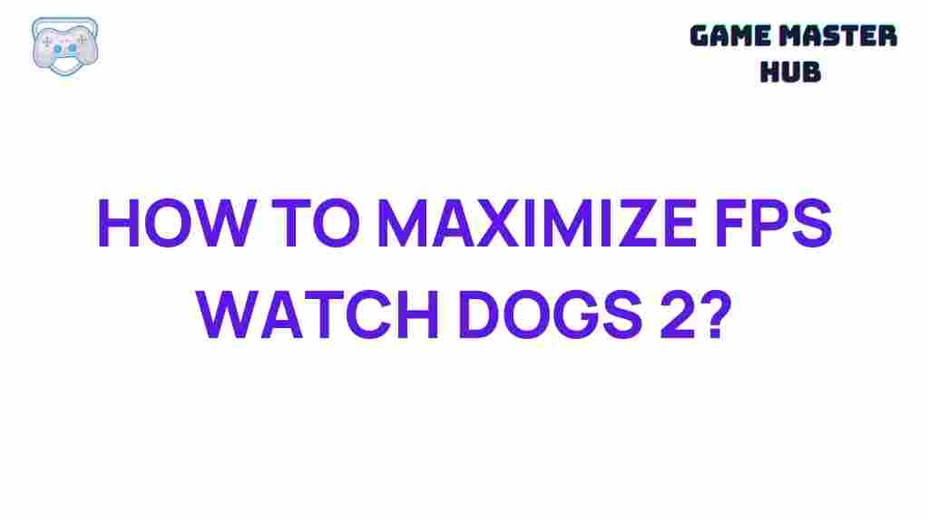 maximize-fps-watch-dogs-2
