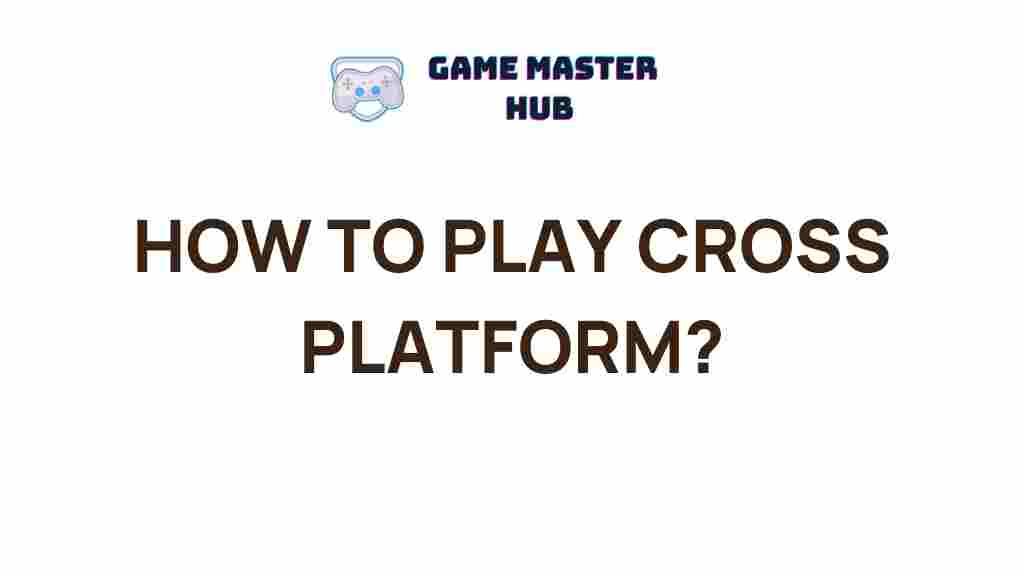 cross-platform-gaming-tips
