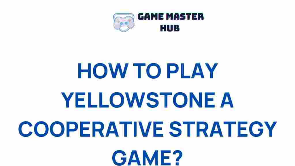 yellowstone-cooperative-strategy-game