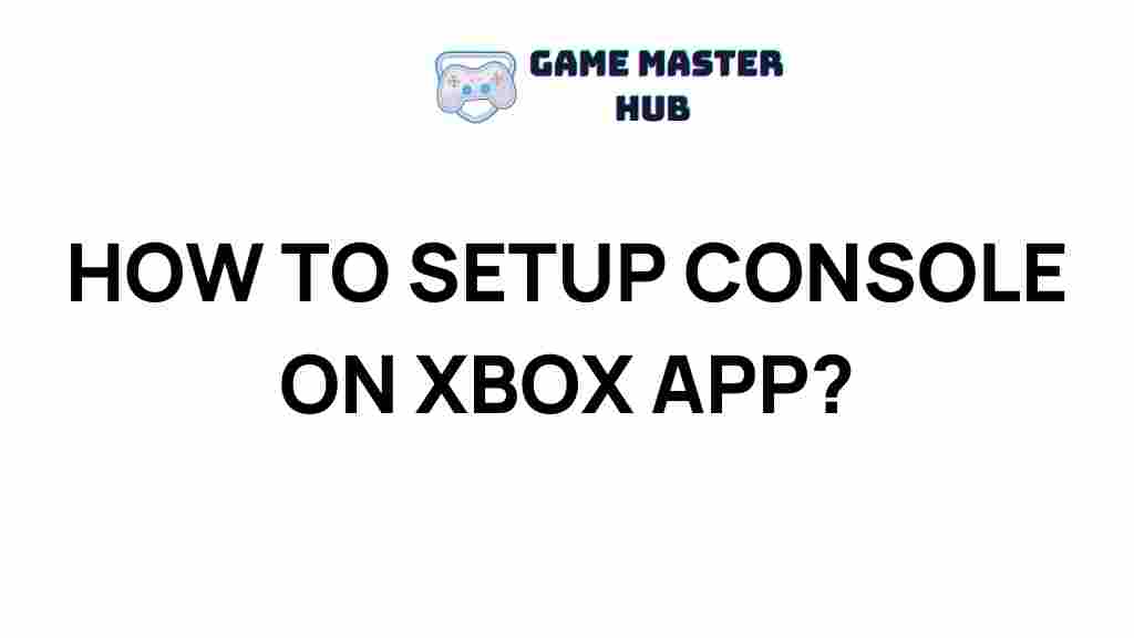 xbox-app-console-gaming-setup