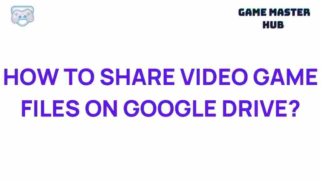 sharing-video-game-files-google-drive
