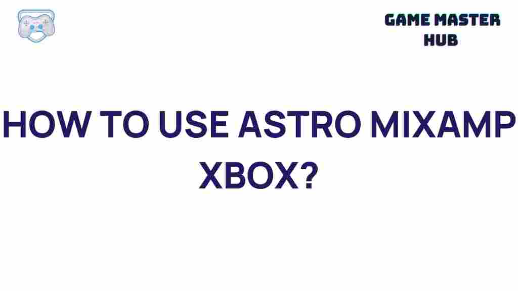 astro-mixamp-xbox-guide